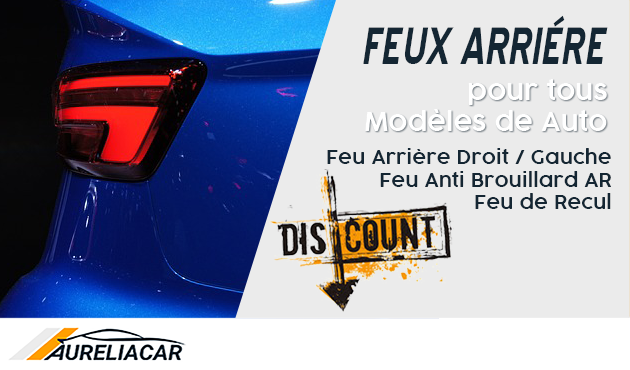 Feux Arrire droit et gauche / Feu anti brouillard AR / Feu de recul